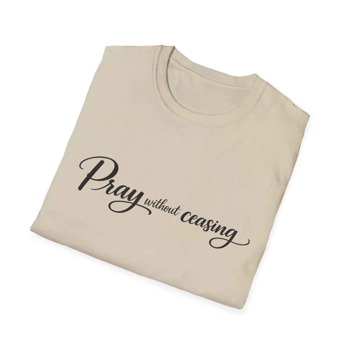 Pray Without Ceasing — Faith Inspirational Christian Tee