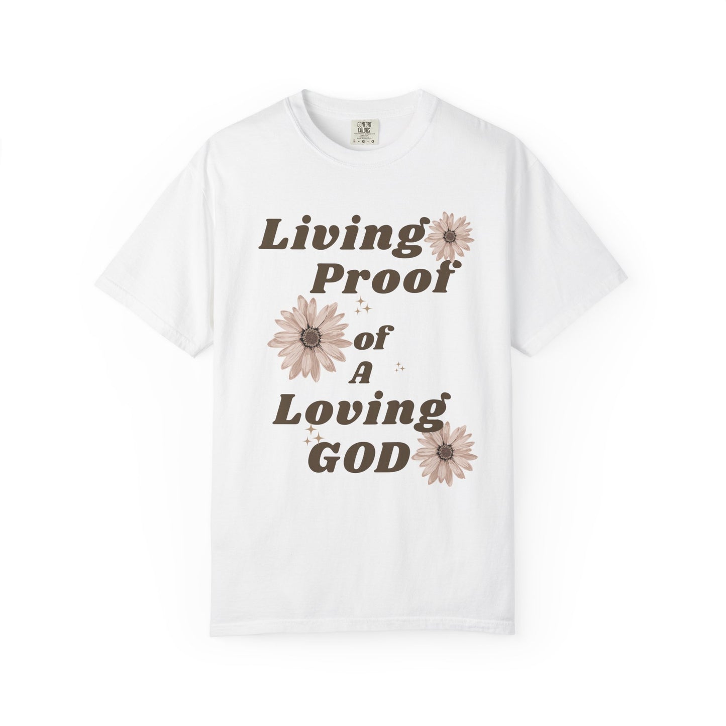Living Proof of a Loving God T-Shirt — Faith Floral Tee
