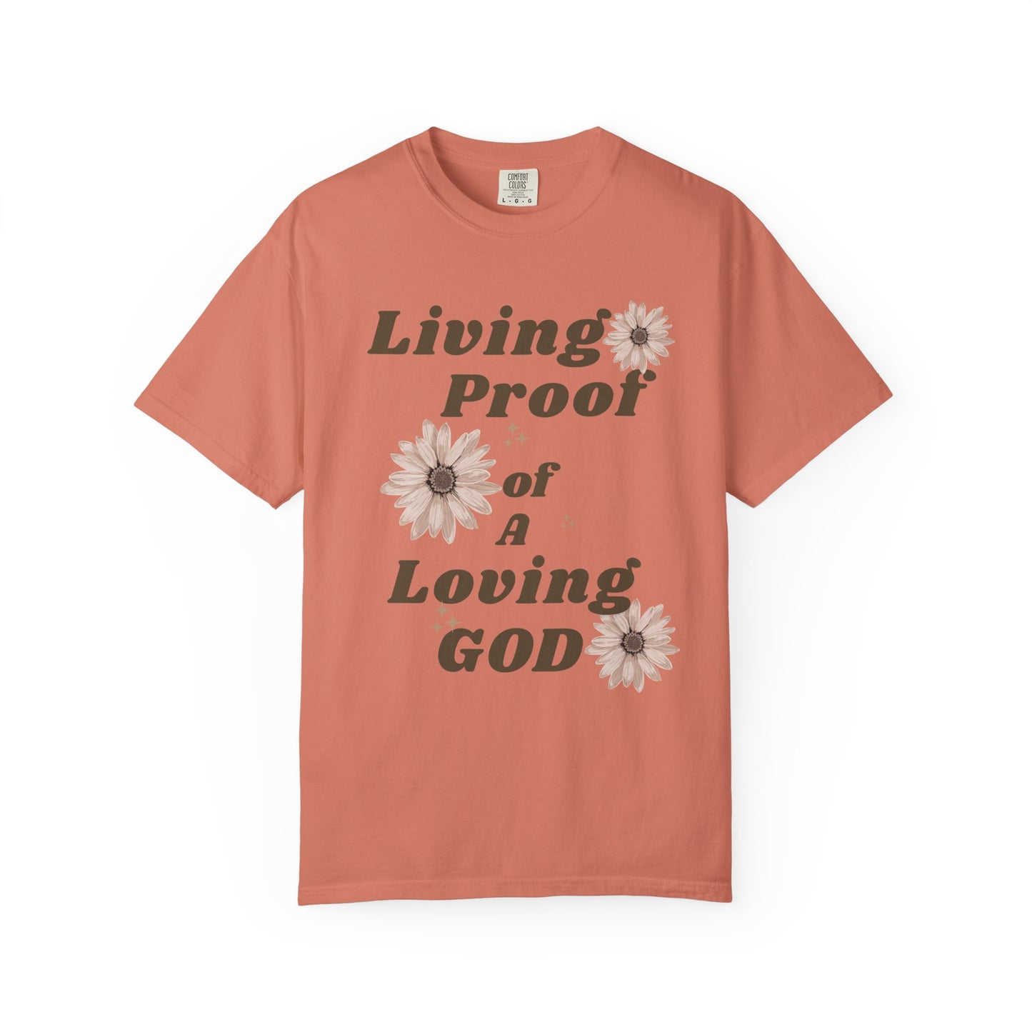 Living Proof of a Loving God T-Shirt — Faith Floral Tee