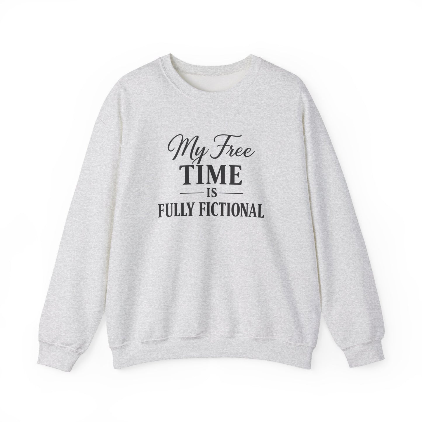 My Free Time Is Fully Fictional Sweatshirt
