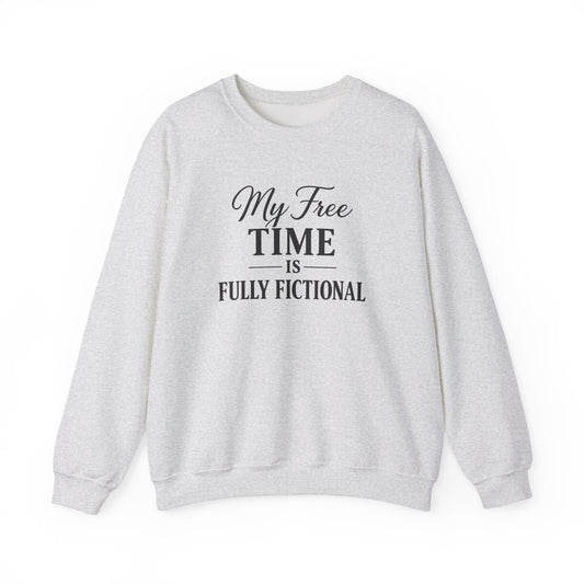 My Free Time Is Fully Fictional Sweatshirt