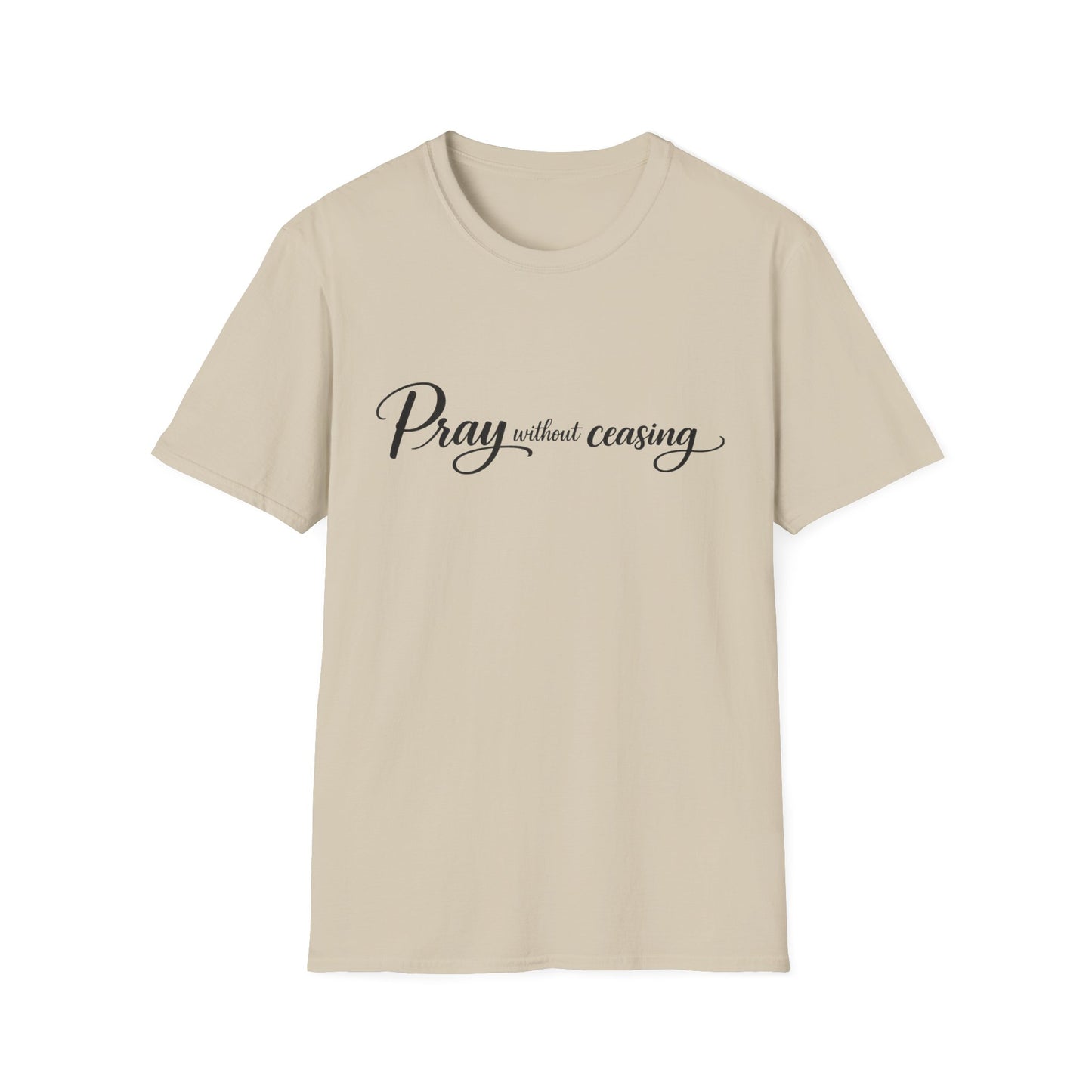 Pray Without Ceasing — Faith Inspirational Christian Tee