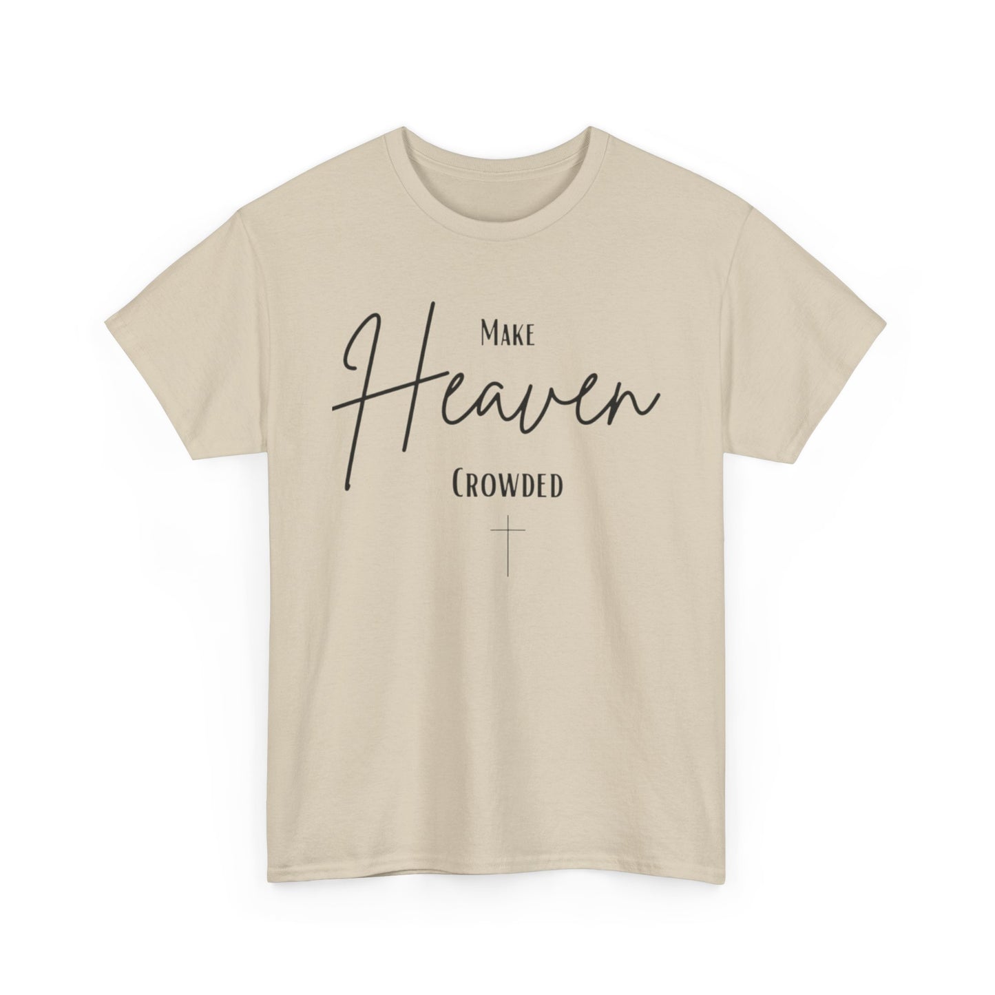 Make Heaven Crowded Christian— Inspirational Faith Tee