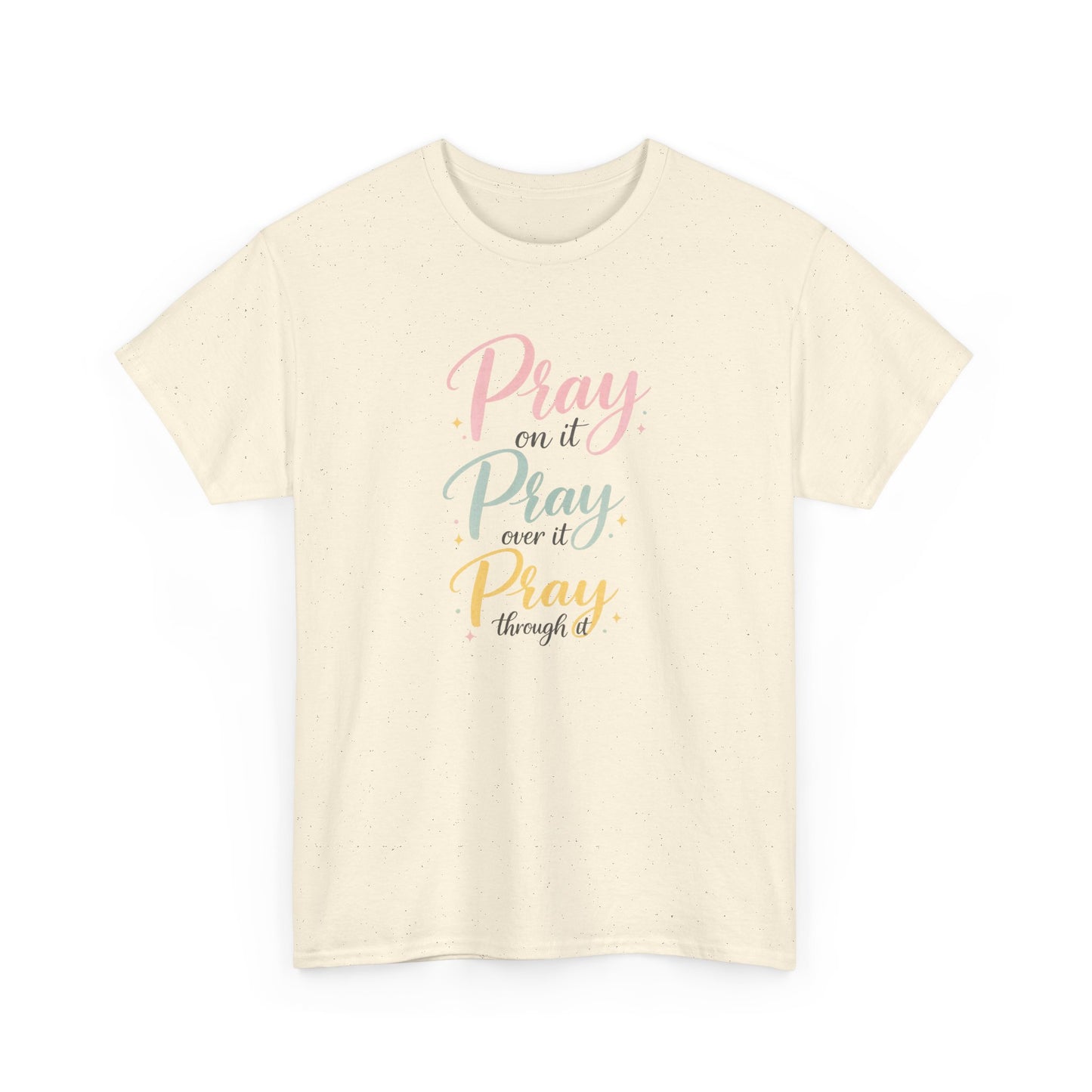 "Pray on it, Pray over it, Pray through it" T-Shirt