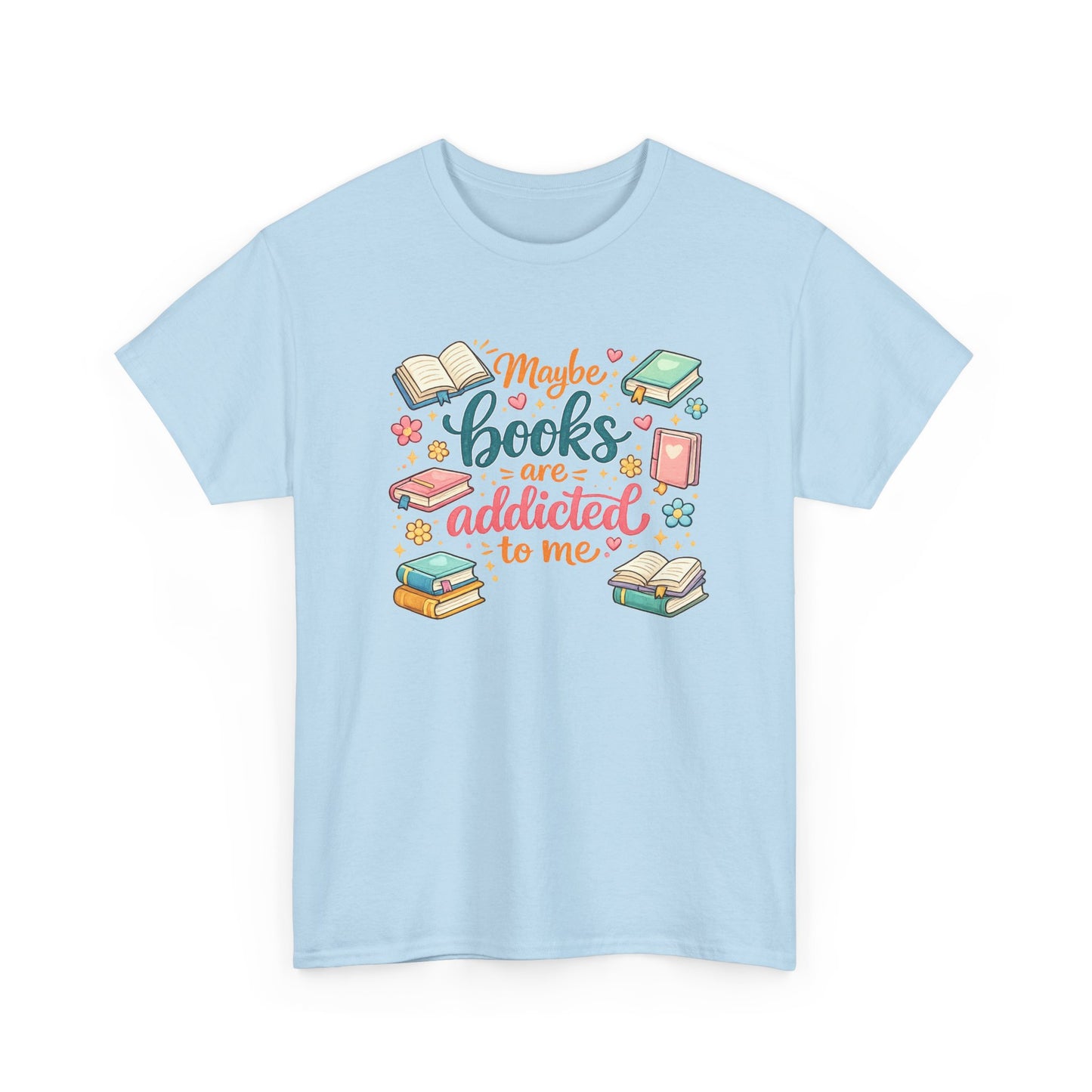 "Maybe Books Are Addicted to Me" Tee