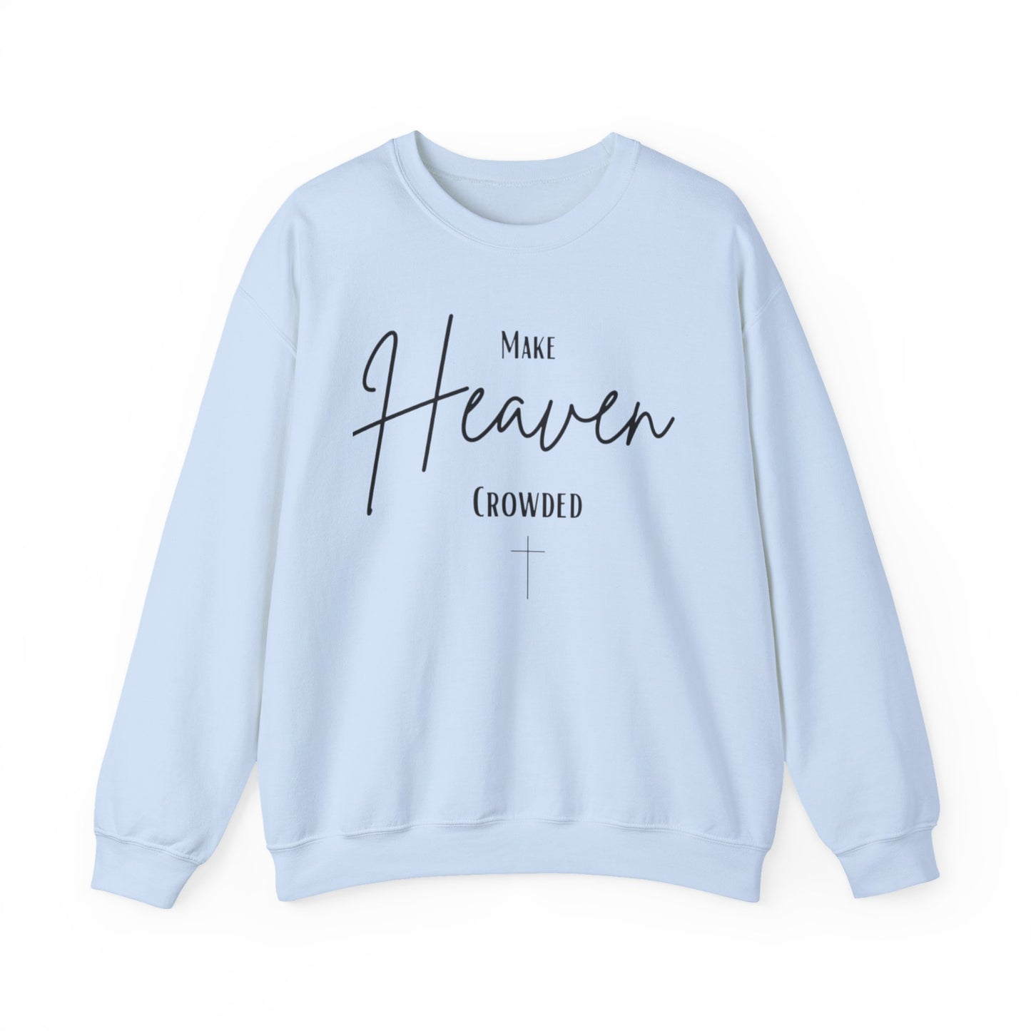 Make Heaven Crowded Sweatshirt