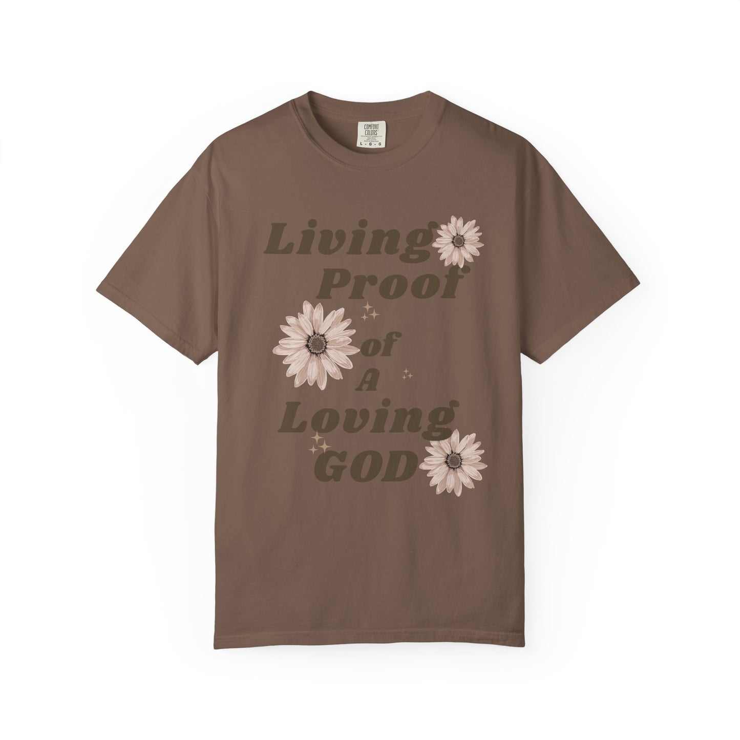 Living Proof of a Loving God T-Shirt — Faith Floral Tee