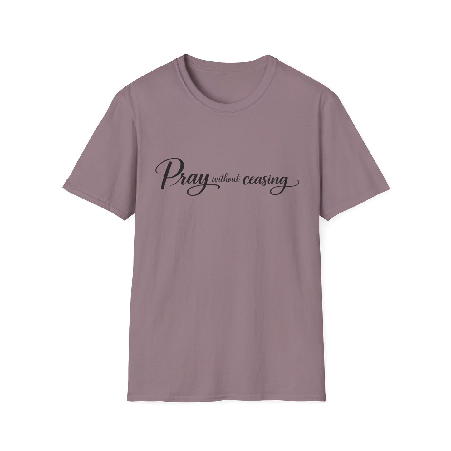 Pray Without Ceasing — Faith Inspirational Christian Tee
