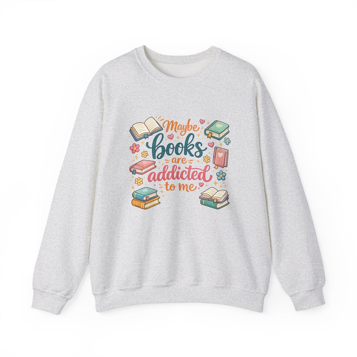 Maybe books are addicted to me-Crewneck Sweatshirt