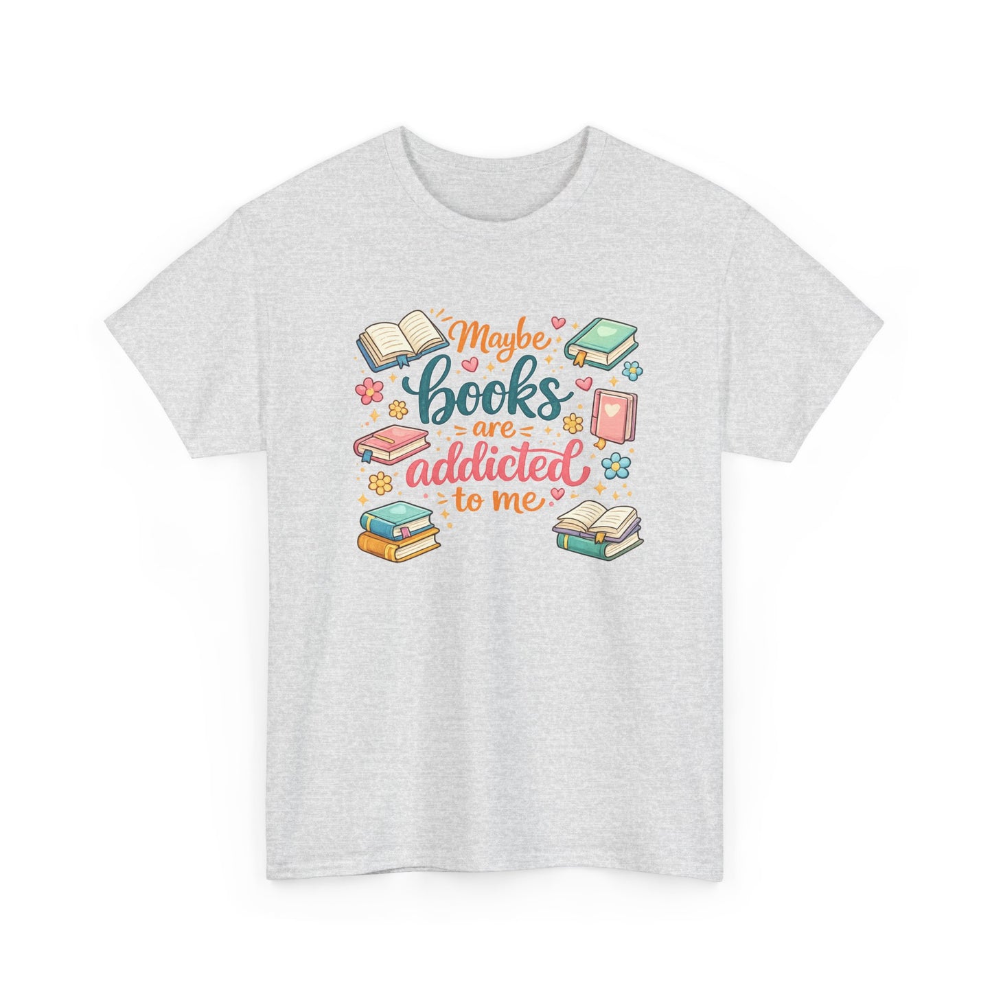"Maybe Books Are Addicted to Me" Tee