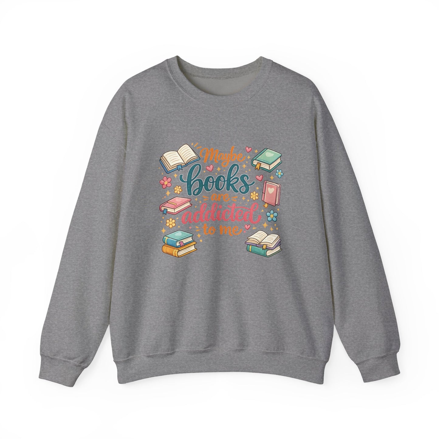 Maybe books are addicted to me-Crewneck Sweatshirt