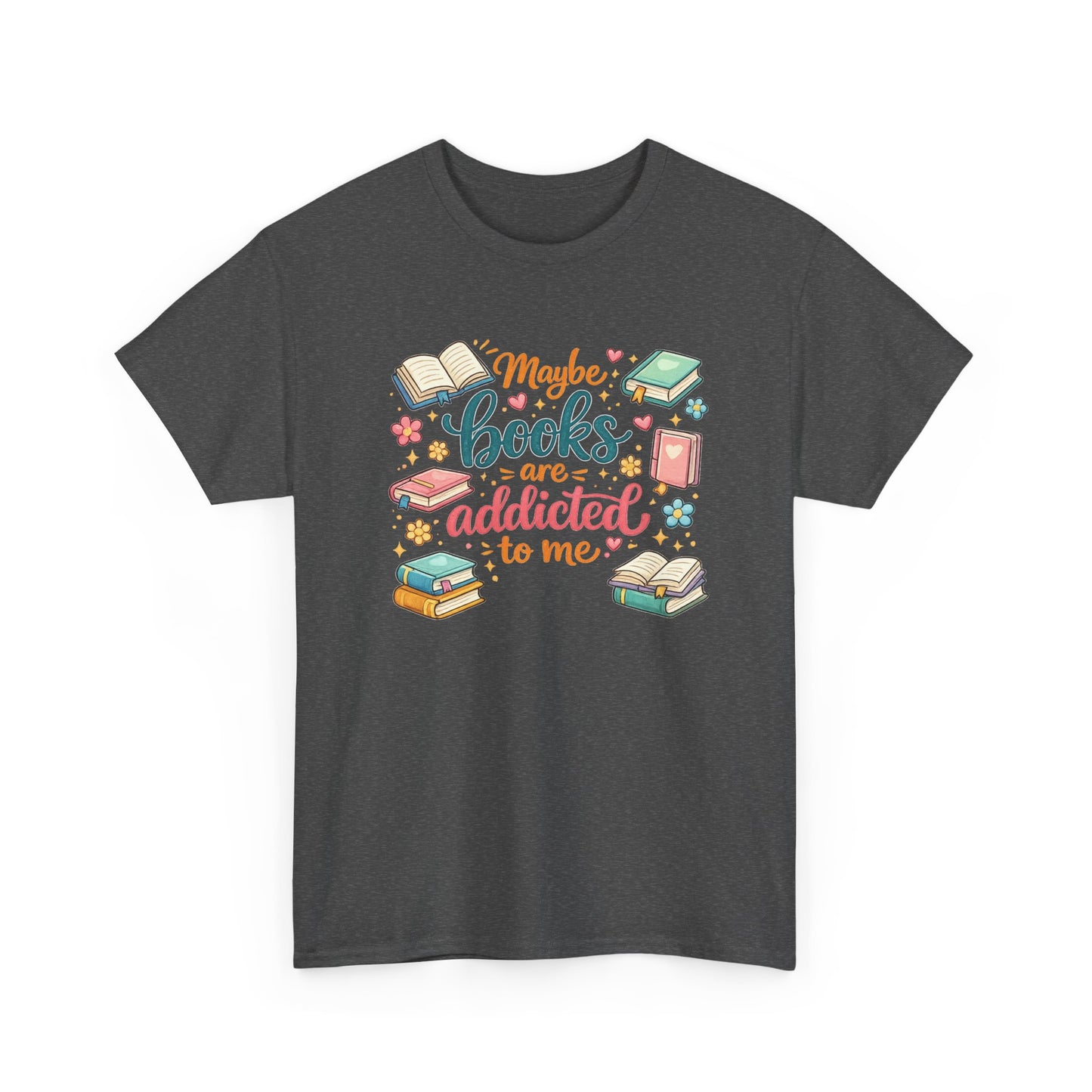 "Maybe Books Are Addicted to Me" Tee