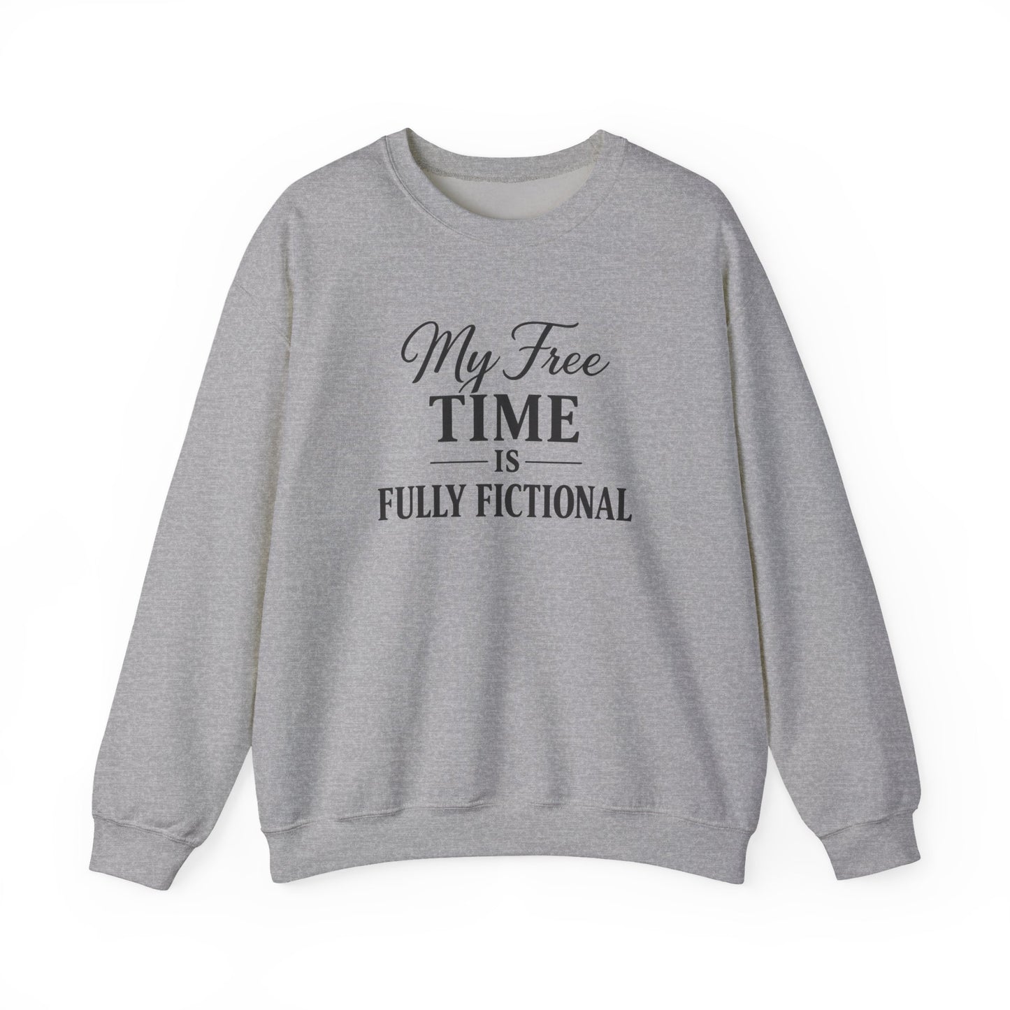 My Free Time Is Fully Fictional Sweatshirt