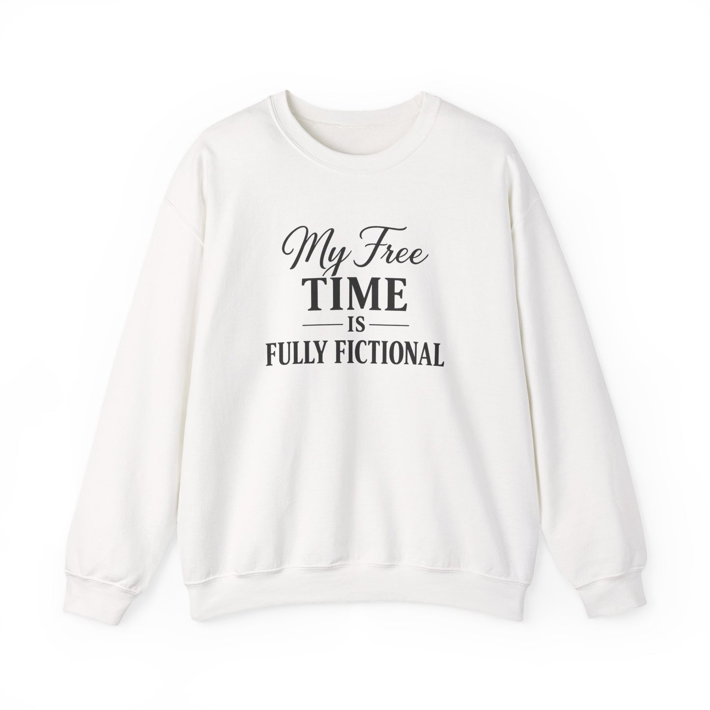 My Free Time Is Fully Fictional Sweatshirt