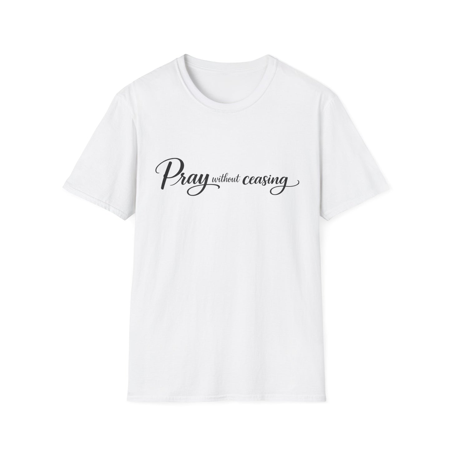 Pray Without Ceasing — Faith Inspirational Christian Tee