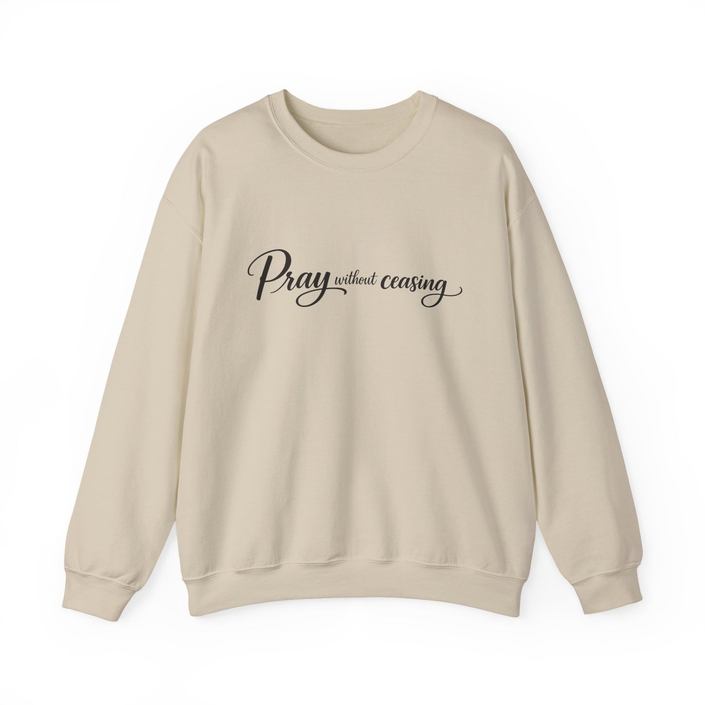 Pray Without Ceasing Crewneck Sweatshirt — Inspirational Christian Faith Pullover