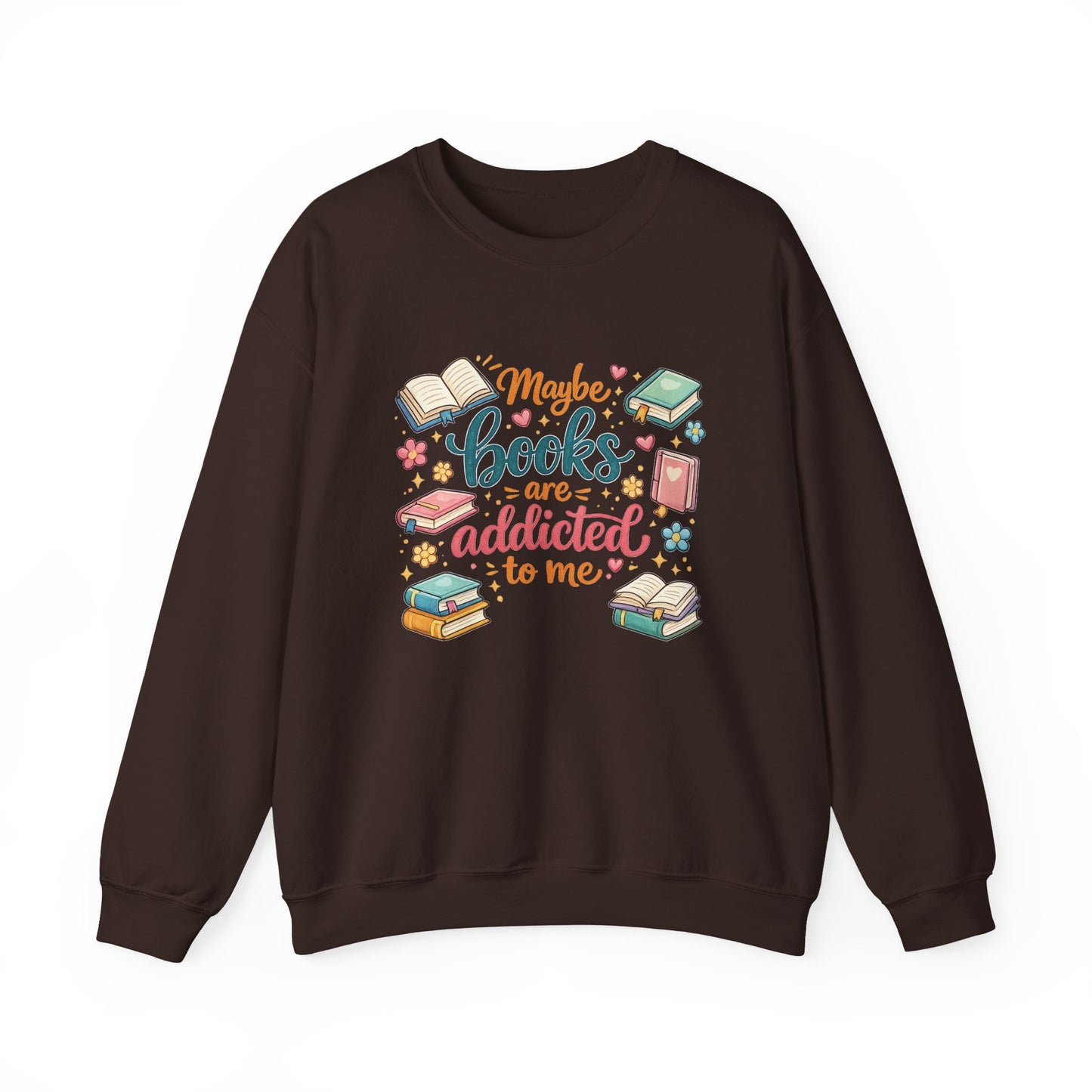 Maybe books are addicted to me-Crewneck Sweatshirt