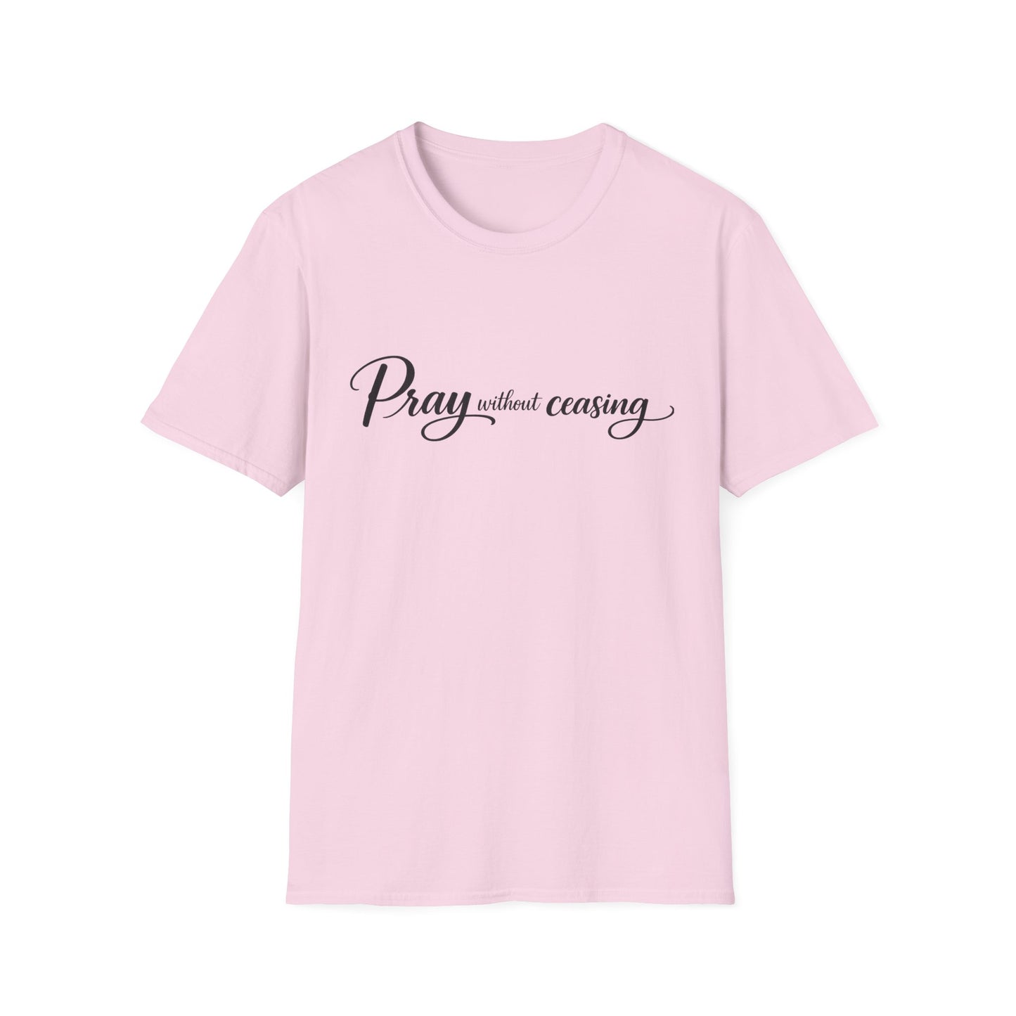 Pray Without Ceasing — Faith Inspirational Christian Tee