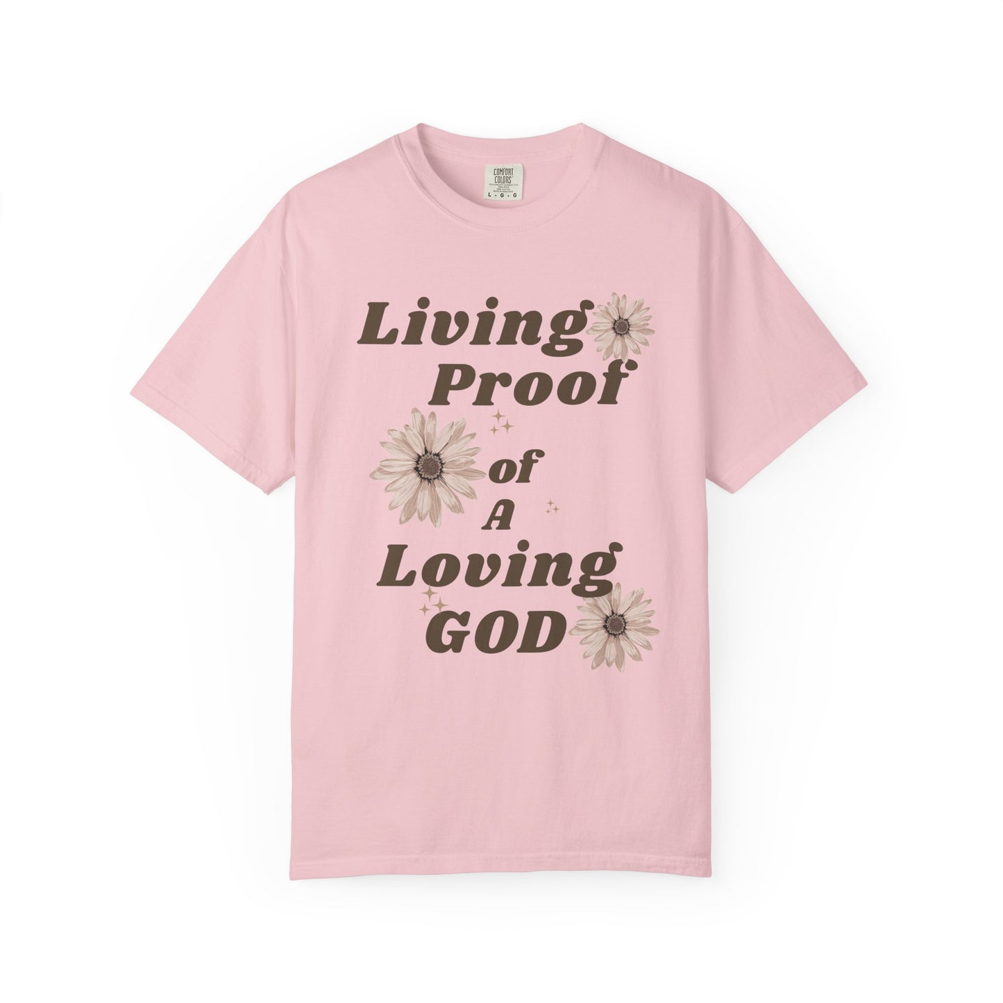 Living Proof of a Loving God T-Shirt — Faith Floral Tee