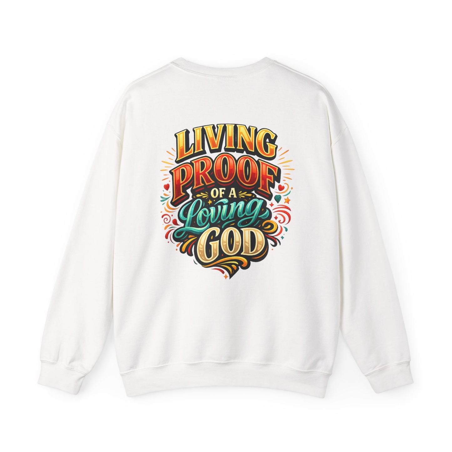 Living Proof of a Loving God Sweatshirt