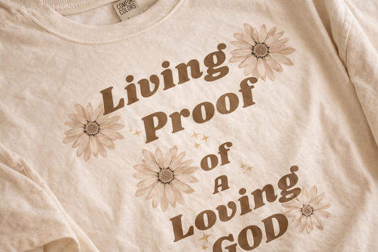 Living Proof of a Loving God T-Shirt — Faith Floral Tee