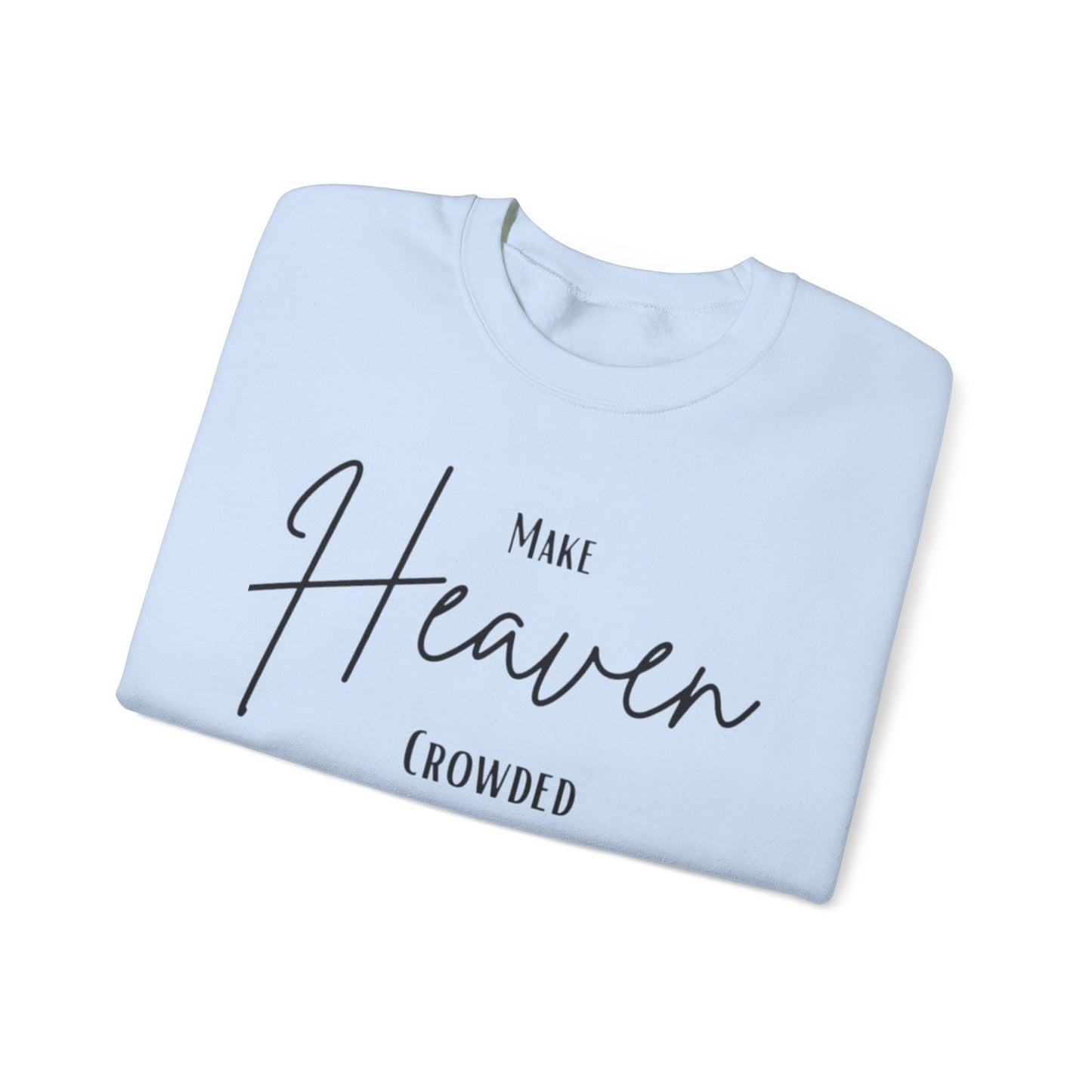 Make Heaven Crowded Sweatshirt