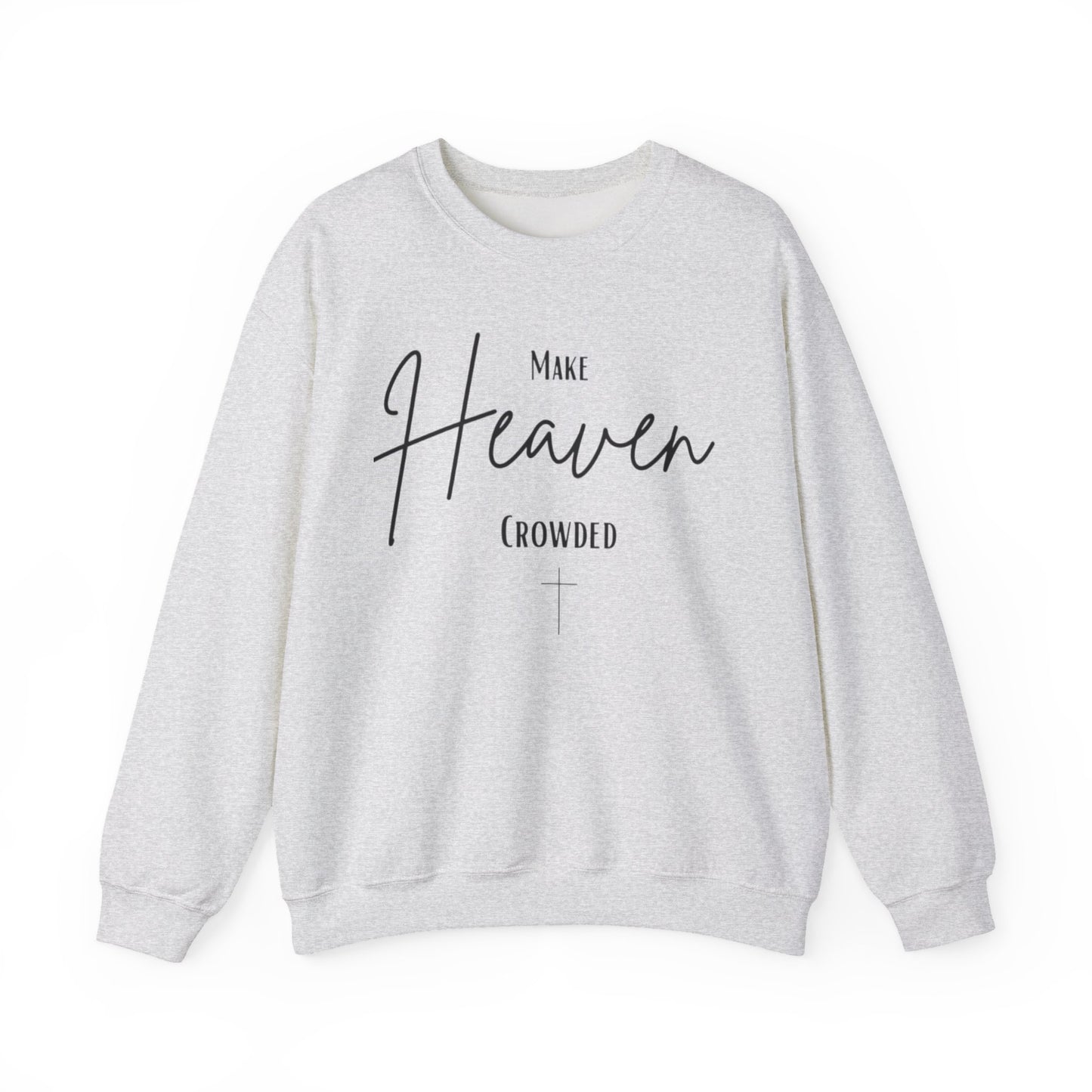 Make Heaven Crowded Sweatshirt