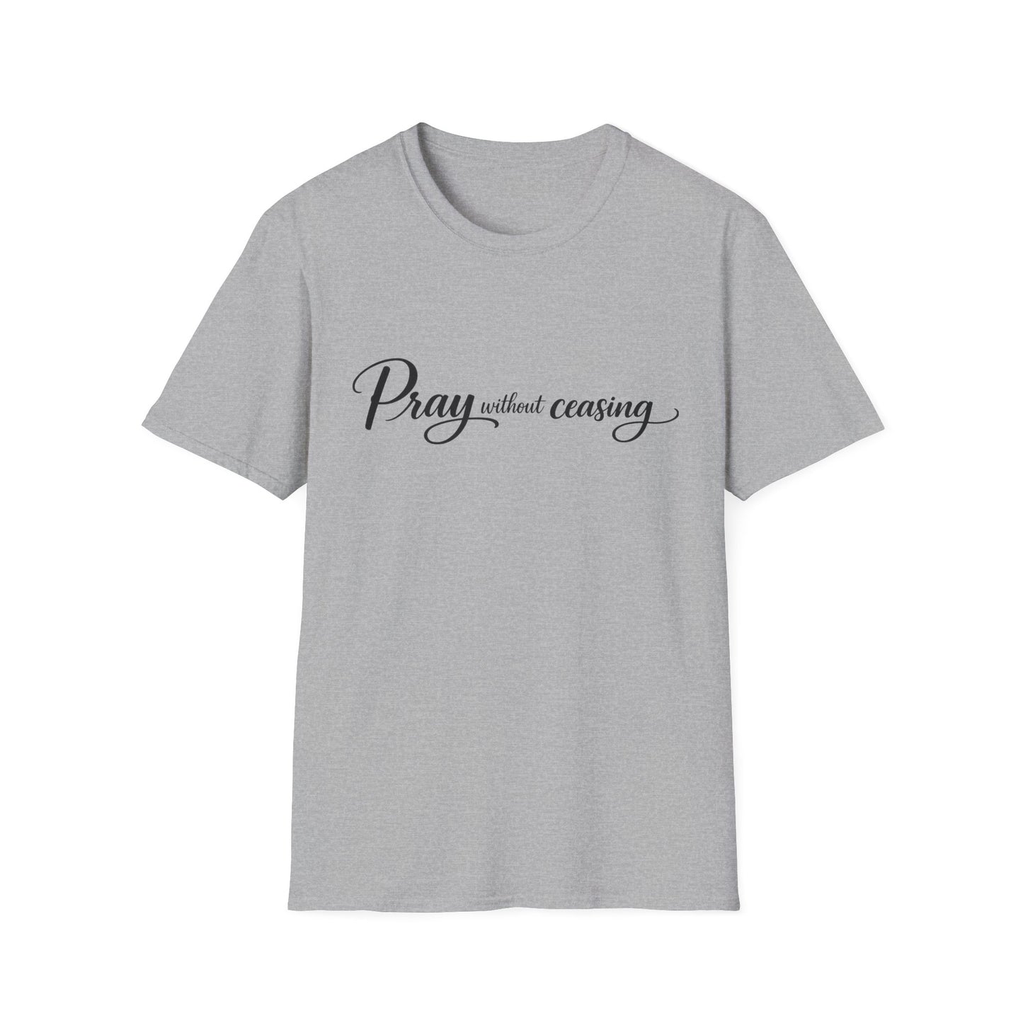 Pray Without Ceasing — Faith Inspirational Christian Tee