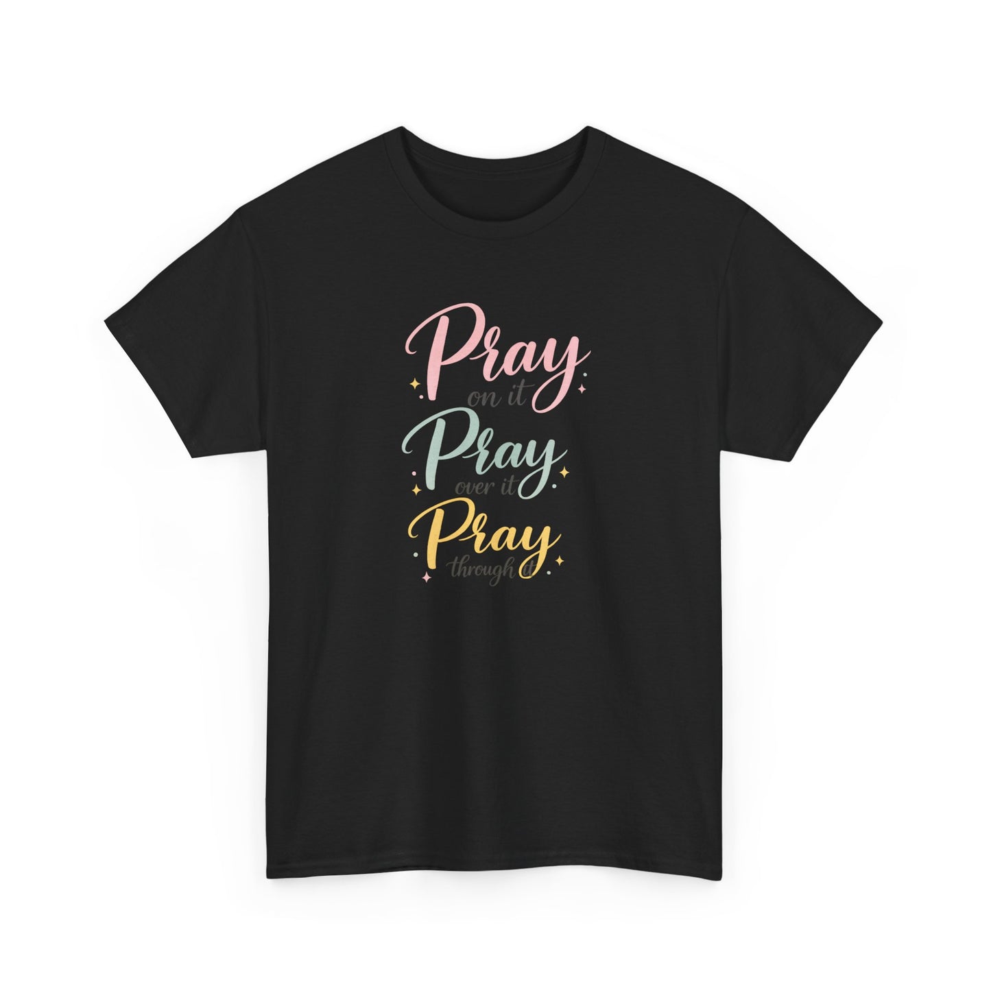"Pray on it, Pray over it, Pray through it" T-Shirt