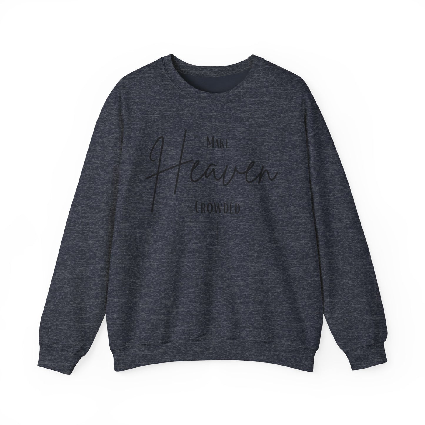 Make Heaven Crowded Sweatshirt