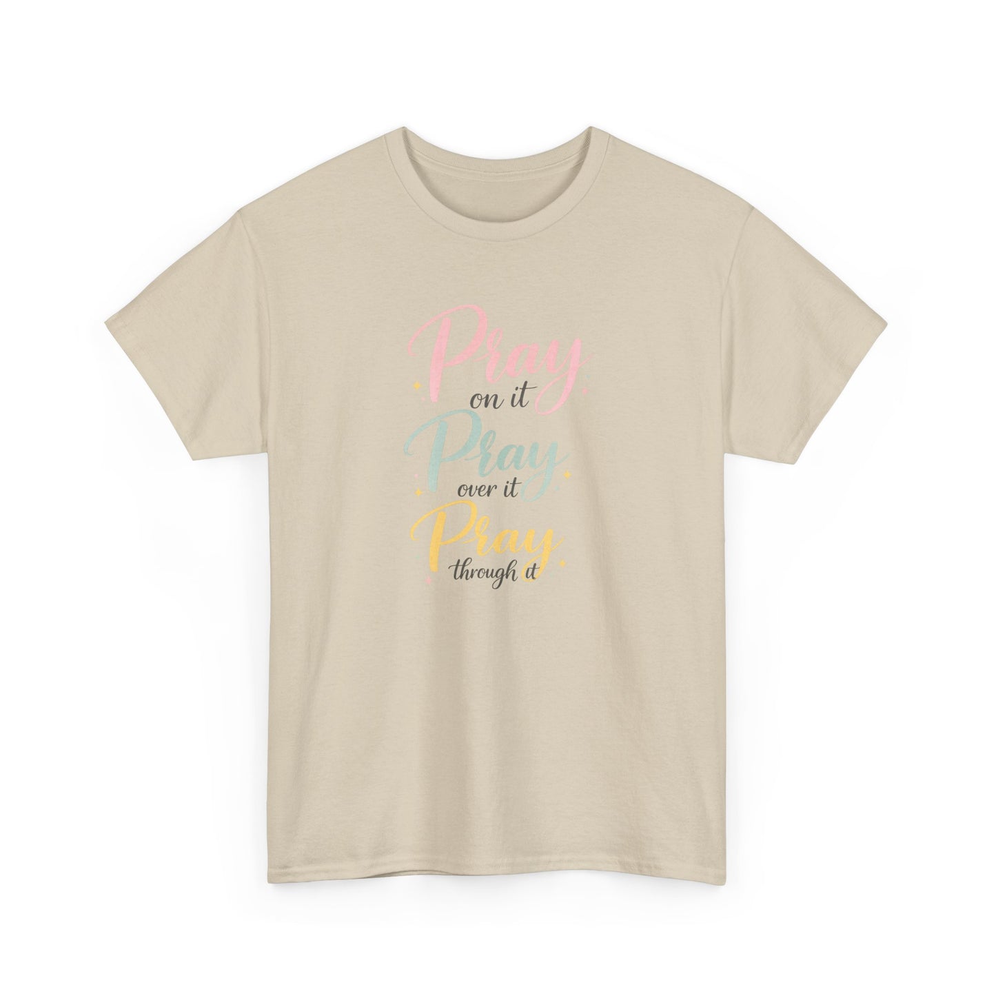 "Pray on it, Pray over it, Pray through it" T-Shirt