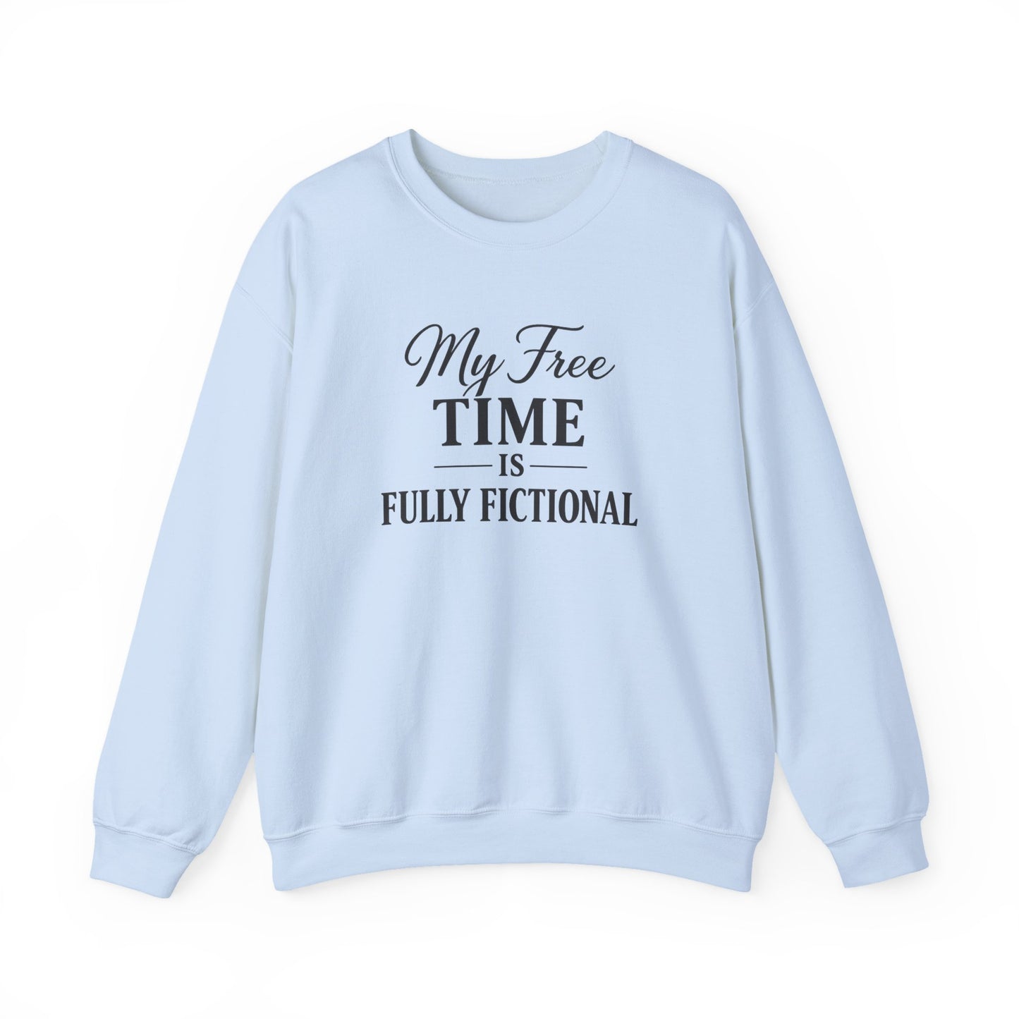 My Free Time Is Fully Fictional Sweatshirt