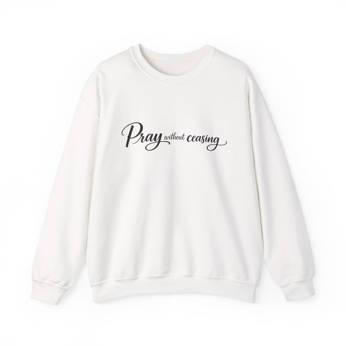Pray Without Ceasing Crewneck Sweatshirt — Inspirational Christian Faith Pullover