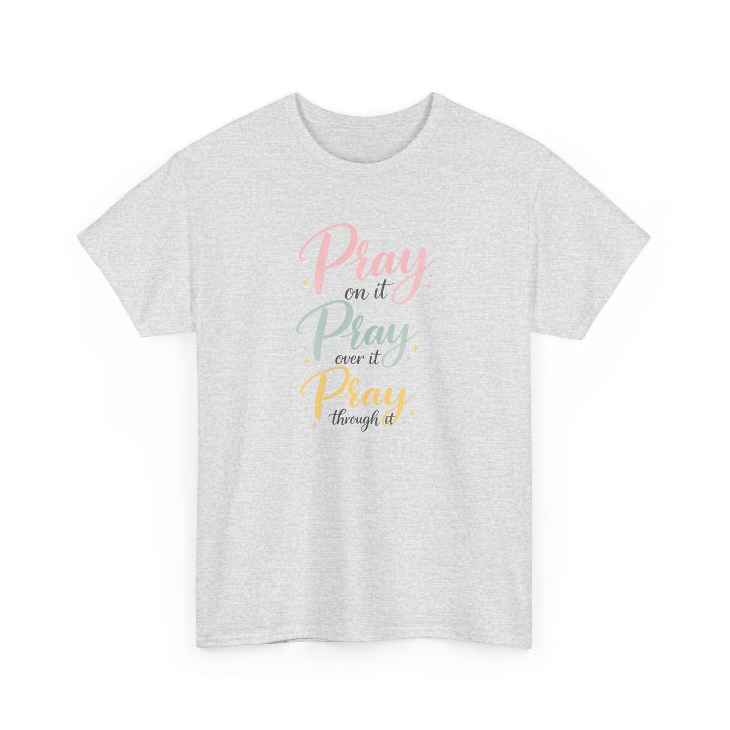"Pray on it, Pray over it, Pray through it" T-Shirt