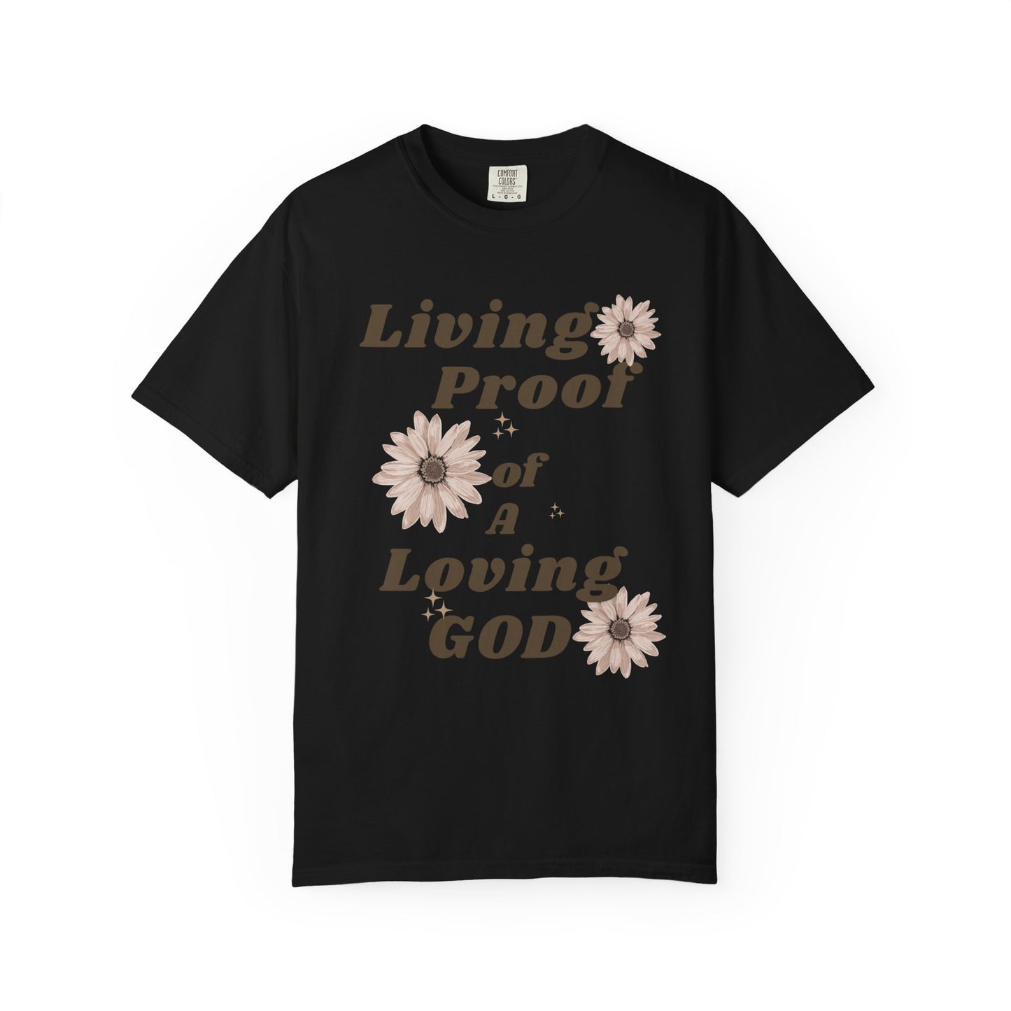 Living Proof of a Loving God T-Shirt — Faith Floral Tee
