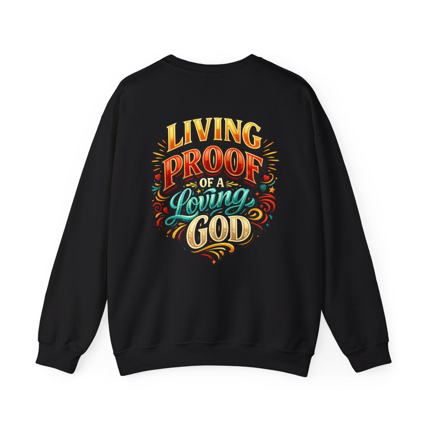 Living Proof of a Loving God Sweatshirt