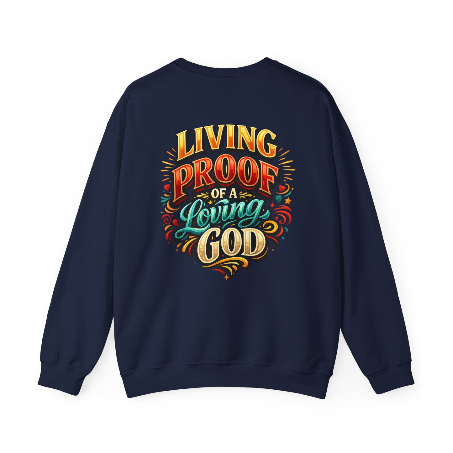 Living Proof of a Loving God Sweatshirt