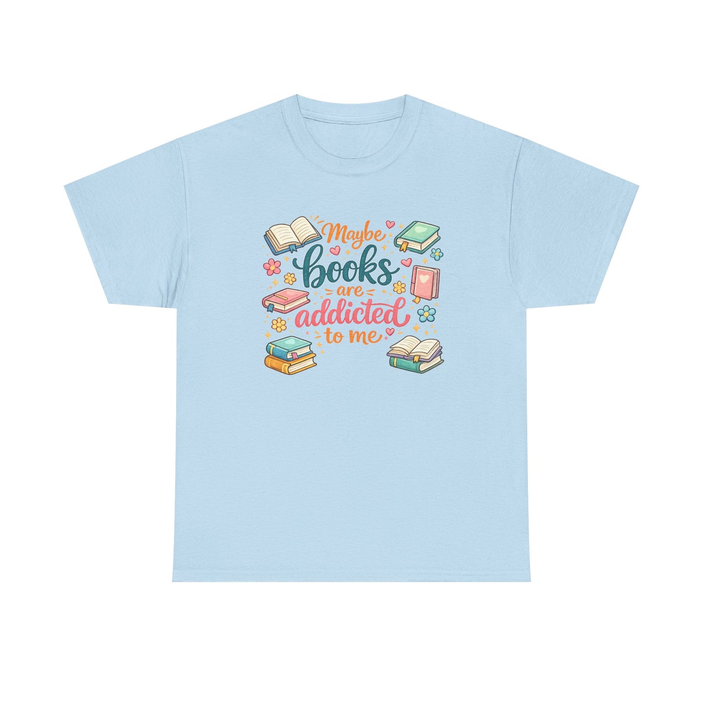 "Maybe Books Are Addicted to Me" Tee