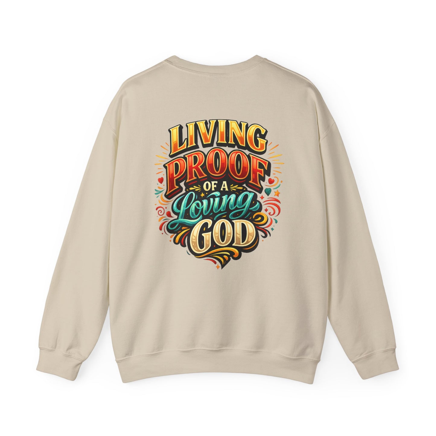 Living Proof of a Loving God Sweatshirt