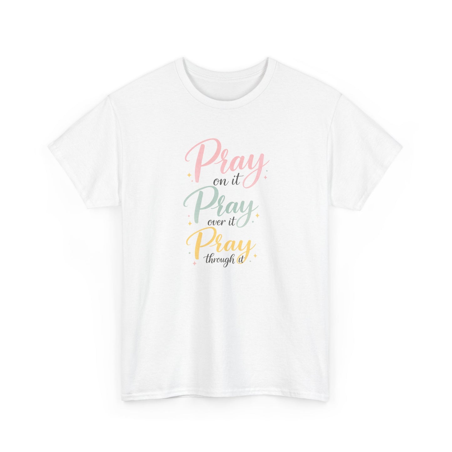 "Pray on it, Pray over it, Pray through it" T-Shirt