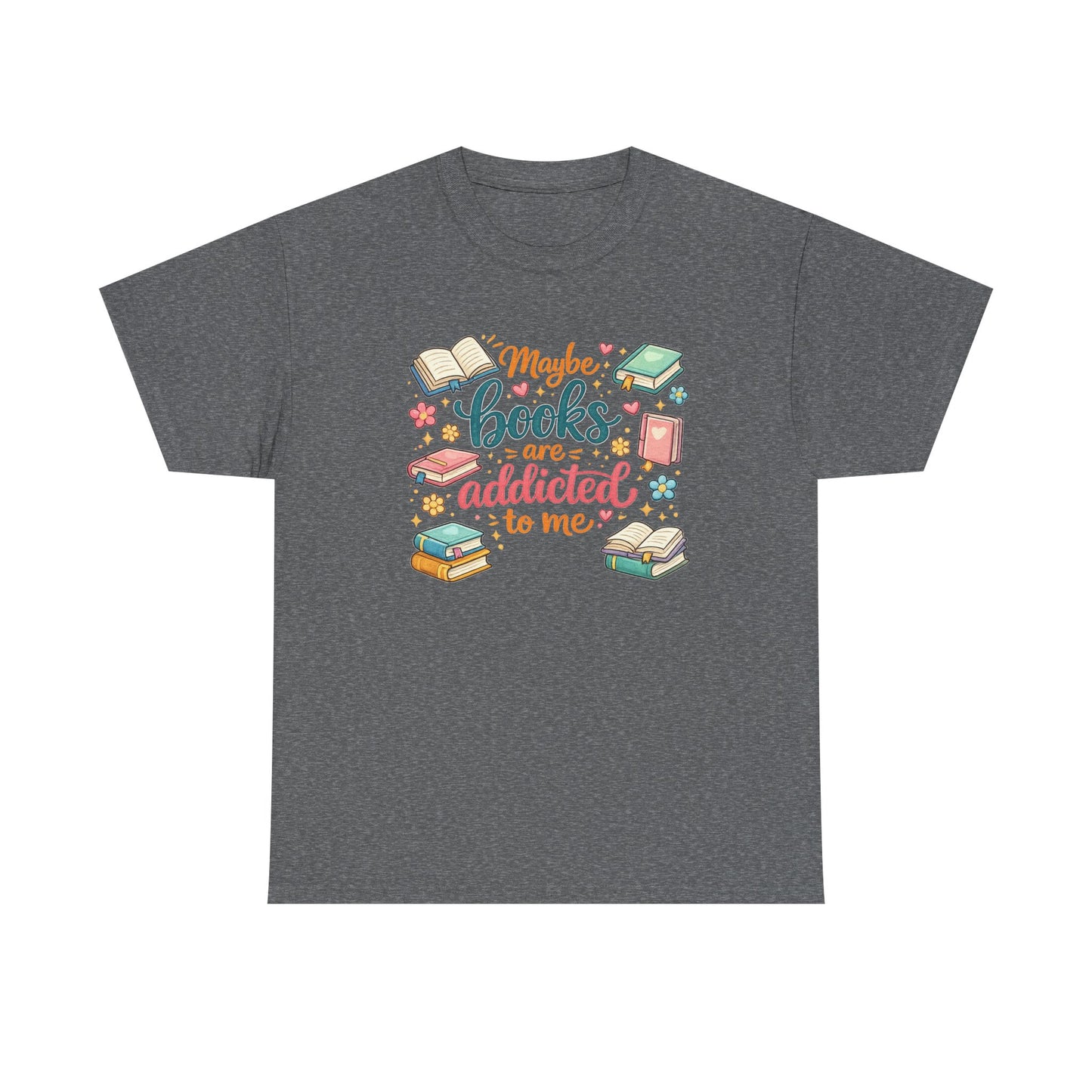 "Maybe Books Are Addicted to Me" Tee