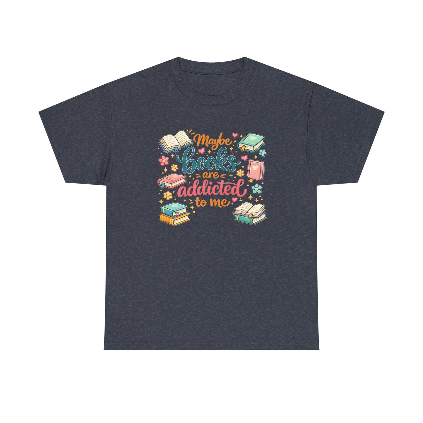 "Maybe Books Are Addicted to Me" Tee