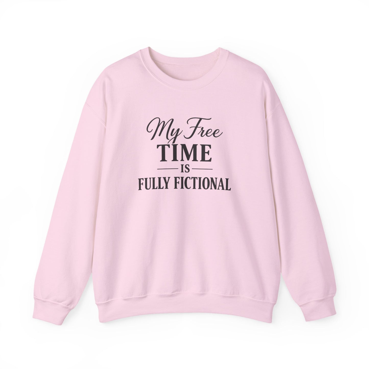 My Free Time Is Fully Fictional Sweatshirt