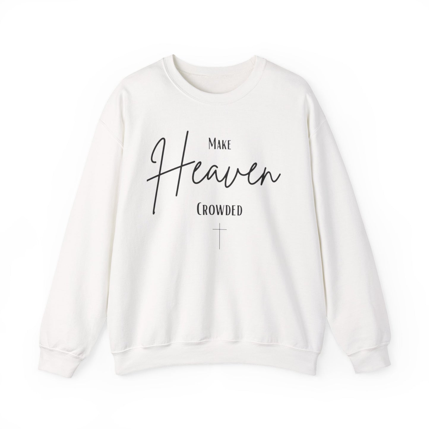 Make Heaven Crowded Sweatshirt