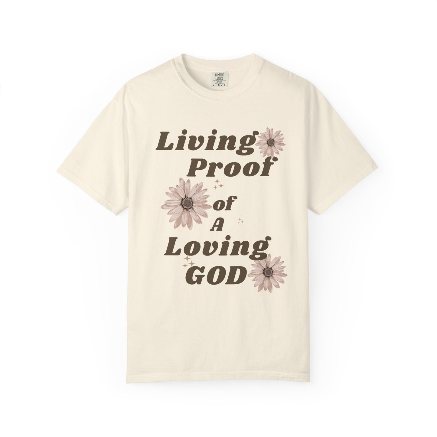 Living Proof of a Loving God T-Shirt — Faith Floral Tee