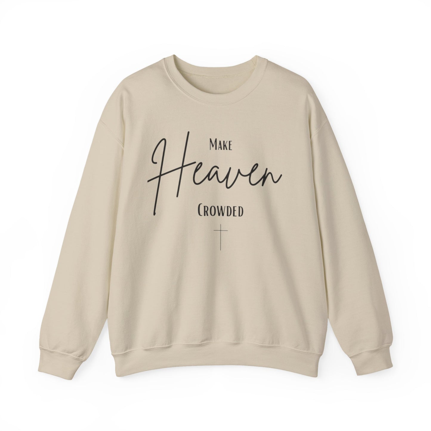 Make Heaven Crowded Sweatshirt