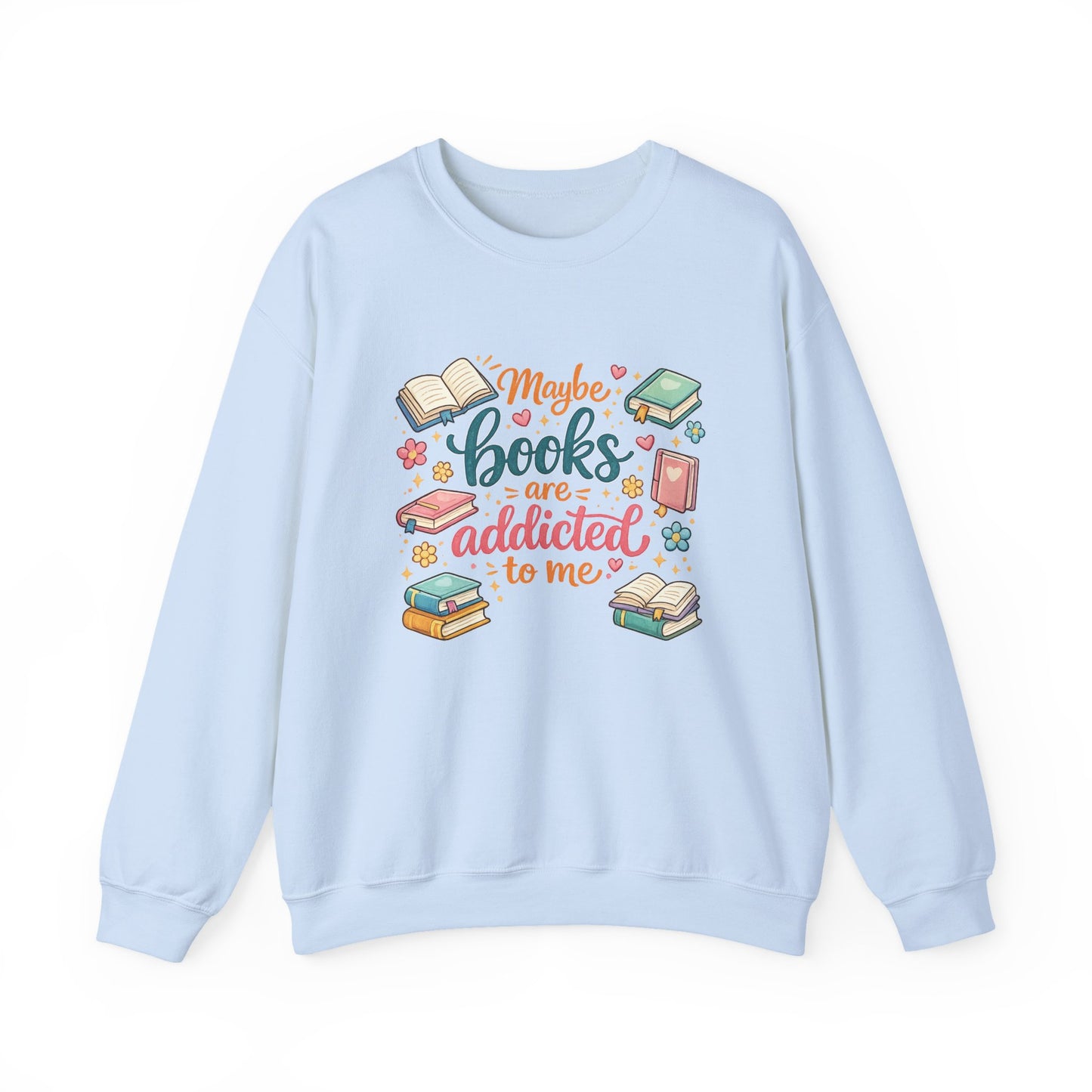 Maybe books are addicted to me-Crewneck Sweatshirt
