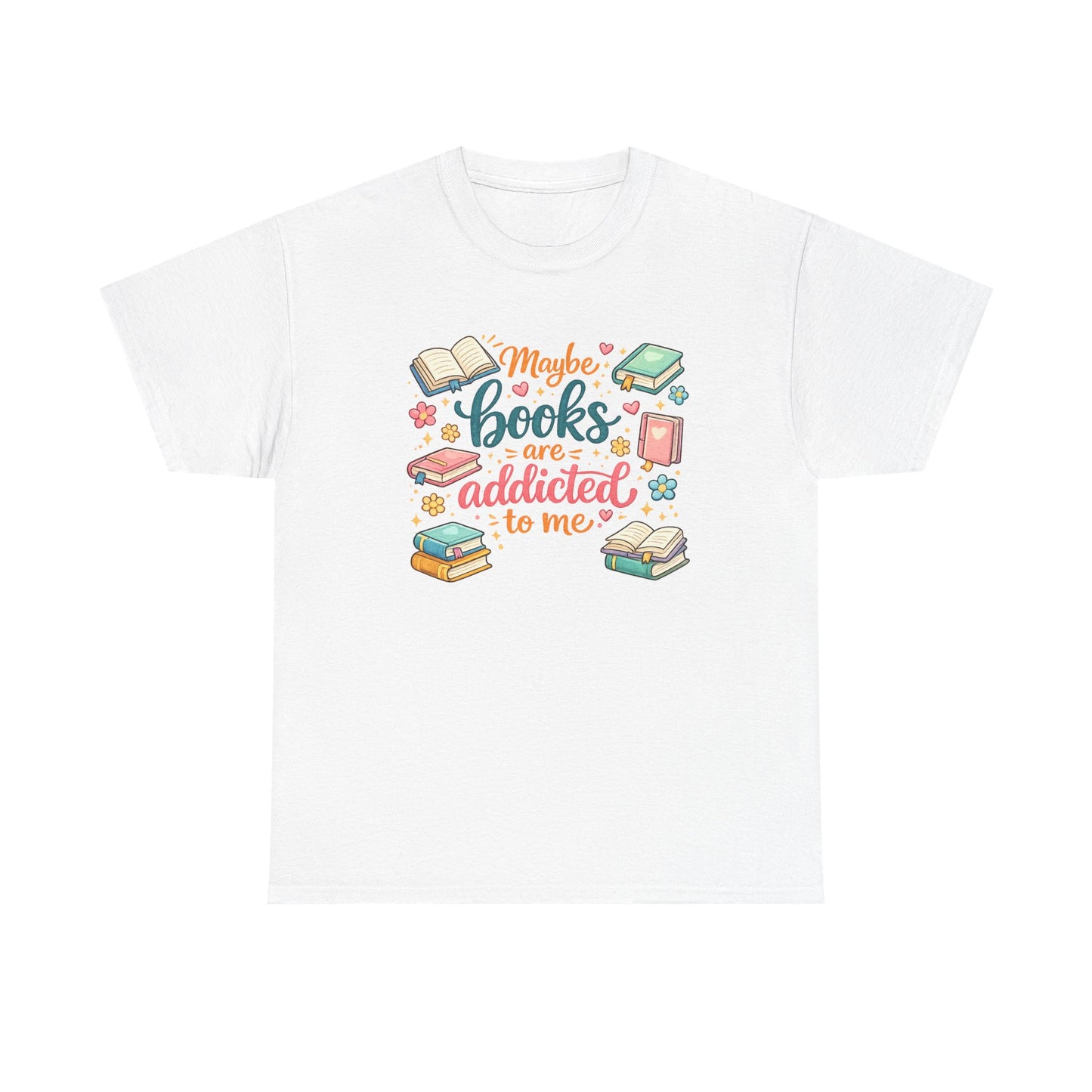 "Maybe Books Are Addicted to Me" Tee