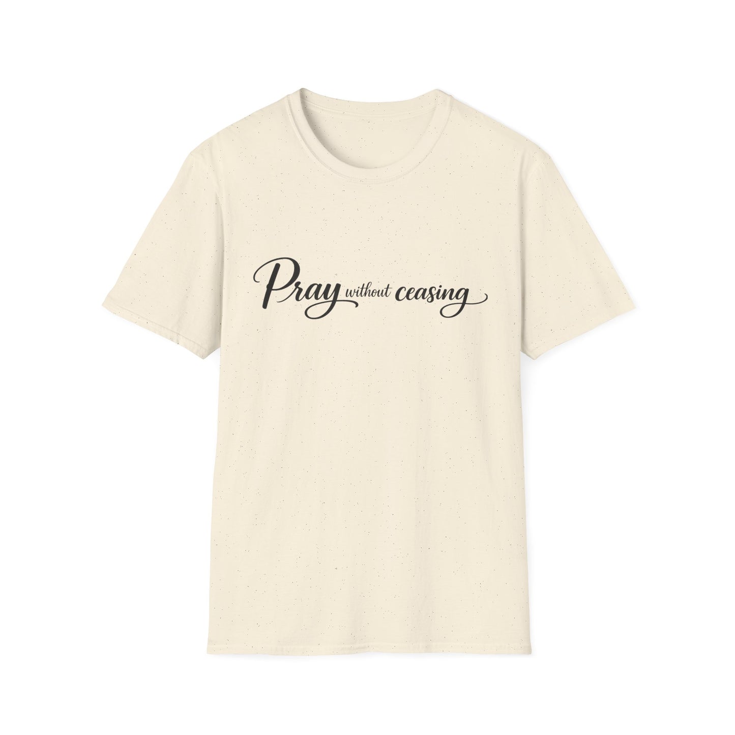 Pray Without Ceasing — Faith Inspirational Christian Tee