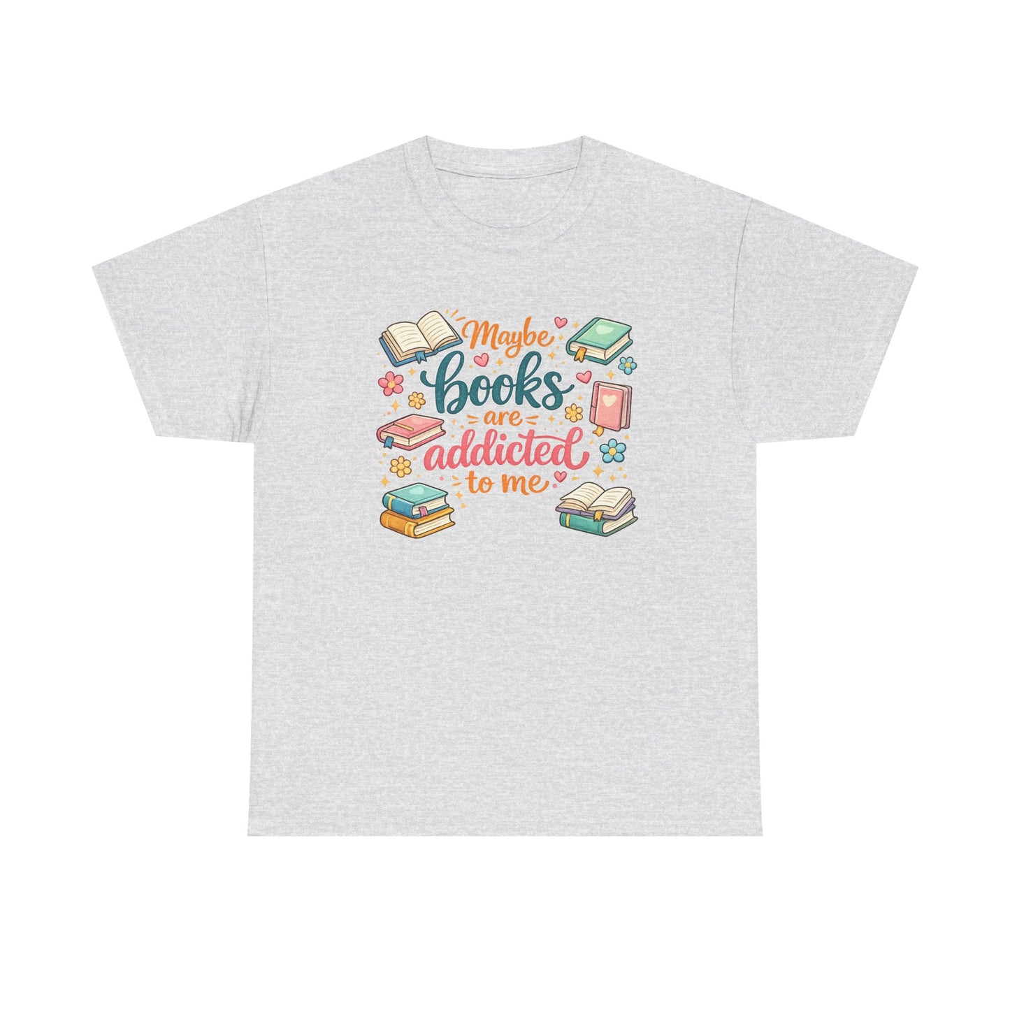 "Maybe Books Are Addicted to Me" Tee